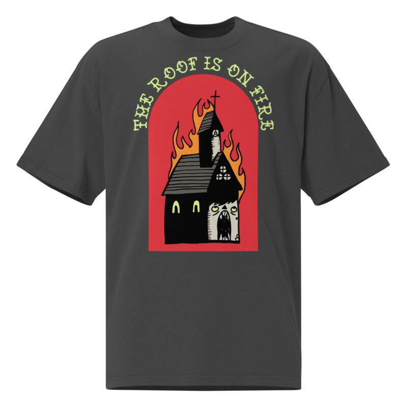 Roof On Fire Oversize T-shirt