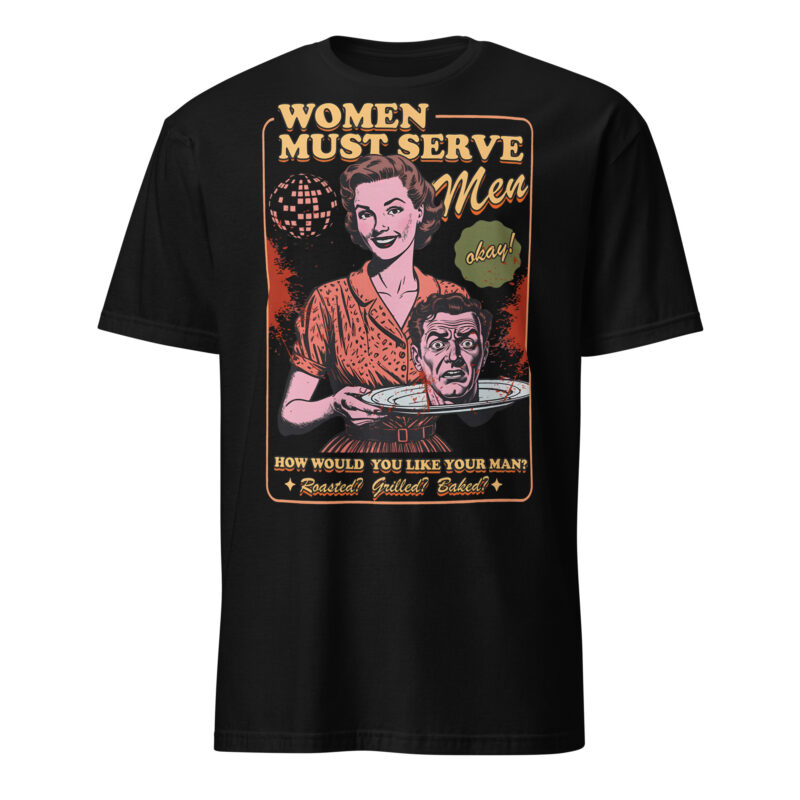 Women Must Serve Men T-shirt