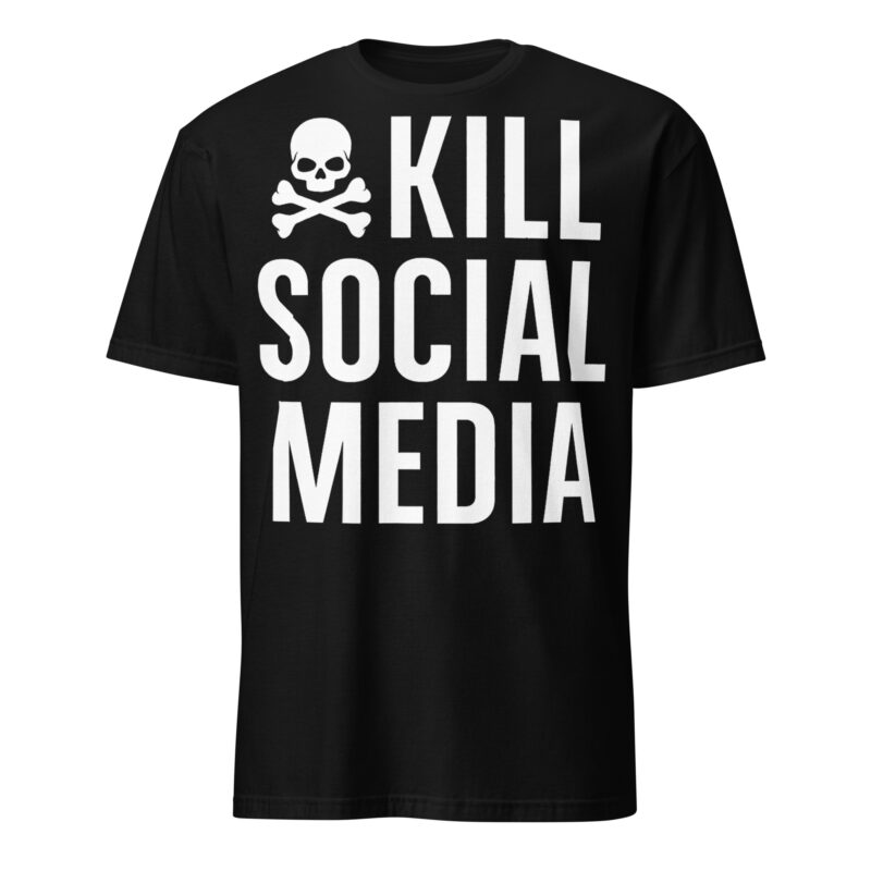 Kill Social Media T-shirt