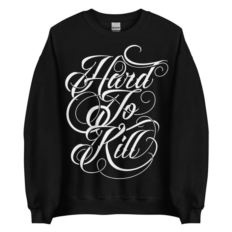 Hard To Kill Sweatshirt